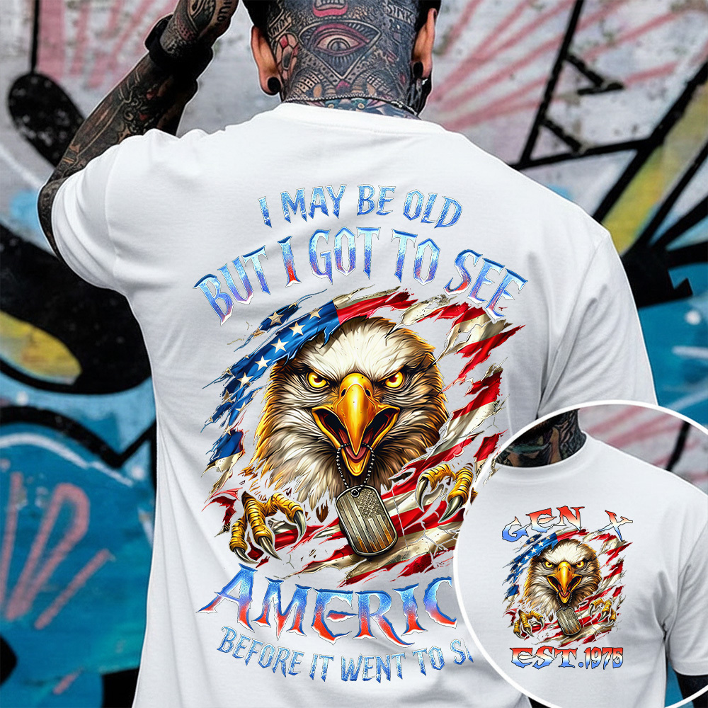 I May Be Old But I Got To See The Usa Before It Went To Shit Custom Year Gen X, Boomer T-shirt