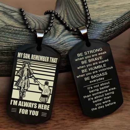 Samurai Personalized Double Sided Dog Tag My Son  Remember That I Will Always Here Be Strong When You Are Weak Be Badass Everyday