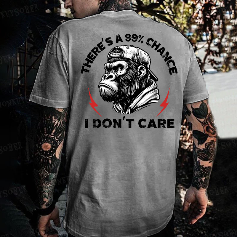 There's A 99% Chance I Don't Care Monkey T-shirt
