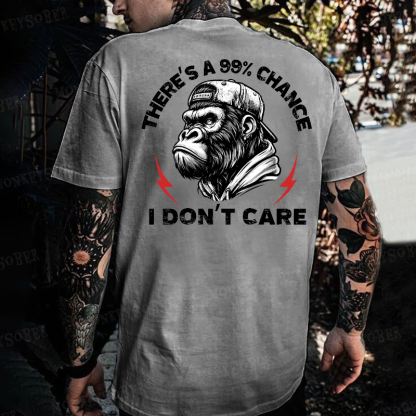 There's A 99% Chance I Don't Care Monkey T-shirt