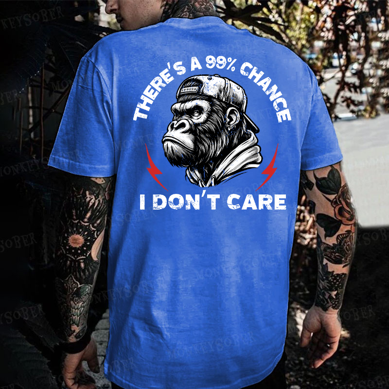 There's A 99% Chance I Don't Care Monkey T-shirt