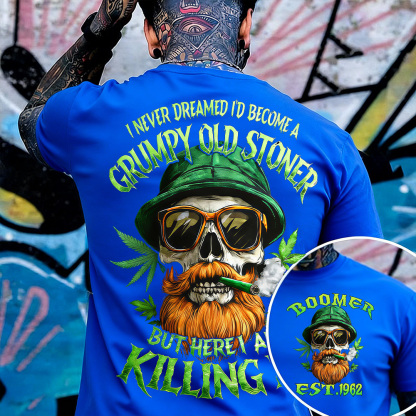 I Never Dreamed I'd Become A Grumpy Old Stoner Custom Year Gen X, Boomer T-shirt