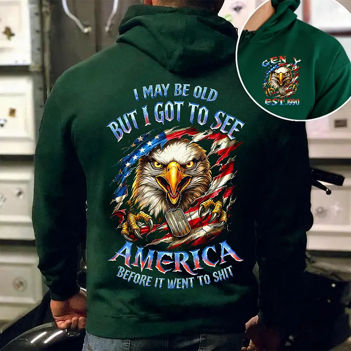 I May Be Old But I Got To See The Usa Before It Went To Shit Custom Year Gen X, Boomer T-shirt, Hoodie
