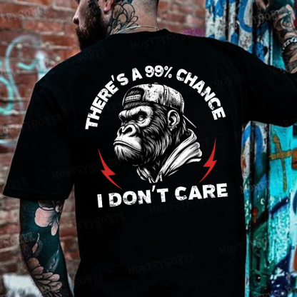 There's A 99% Chance I Don't Care Monkey T-shirt