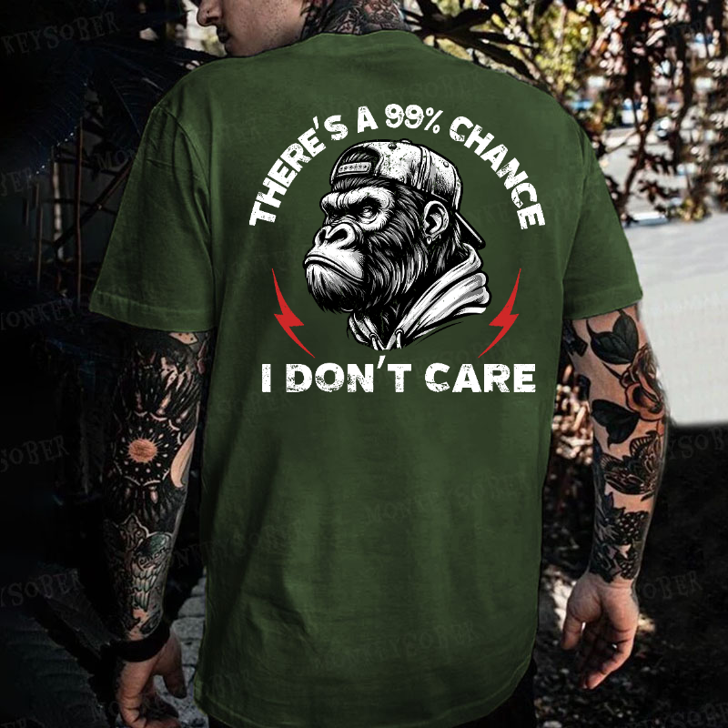 There's A 99% Chance I Don't Care Monkey T-shirt