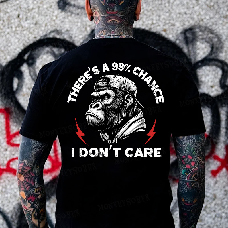 There's A 99% Chance I Don't Care Monkey T-shirt