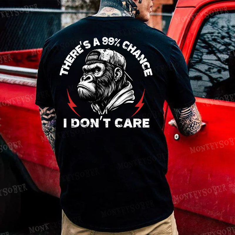 There's A 99% Chance I Don't Care Monkey T-shirt