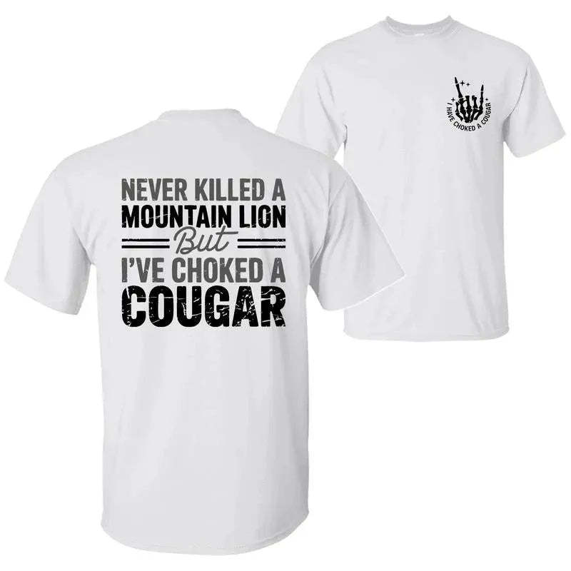 Never Killed A Mountain Lion But I have Choked A Cougar T-Shirt