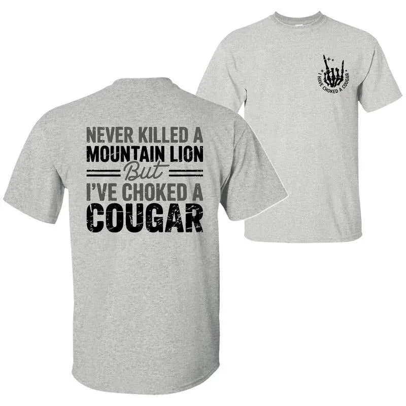 Never Killed A Mountain Lion But I have Choked A Cougar T-Shirt