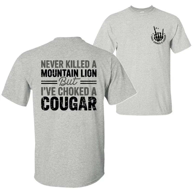 Never Killed A Mountain Lion But I have Choked A Cougar T-Shirt