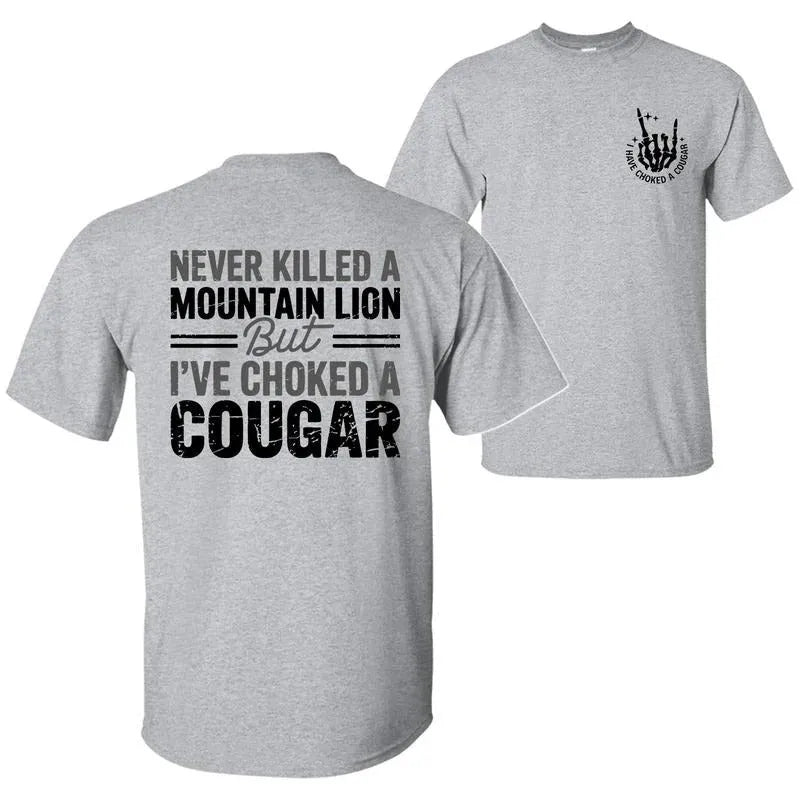 Never Killed A Mountain Lion But I have Choked A Cougar T-Shirt