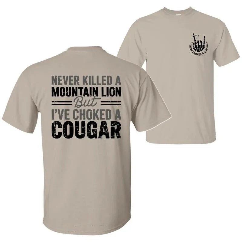 Never Killed A Mountain Lion But I have Choked A Cougar T-Shirt