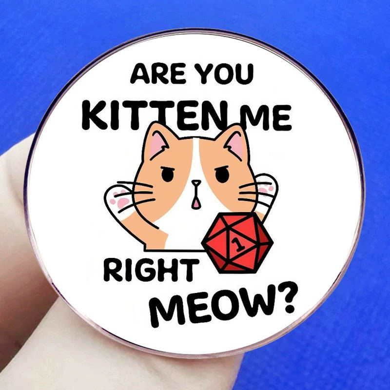 Are You Kitten Me Right Meow DnD Cat Dice Roll Pin