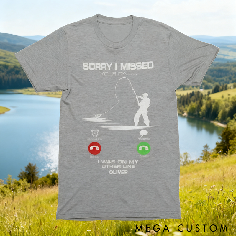 Personalized Funny Fishing T-Shirt Fishing T-Shirt with Sorry I Missed Your Call Design Fisherman Perfect Gift Gift for Anglers