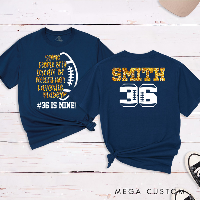 Personalized Glitter American Football and Rugby T-Shirts with Custom Name and Number-Some People Only Dream Of Meeting Their Favourite Player