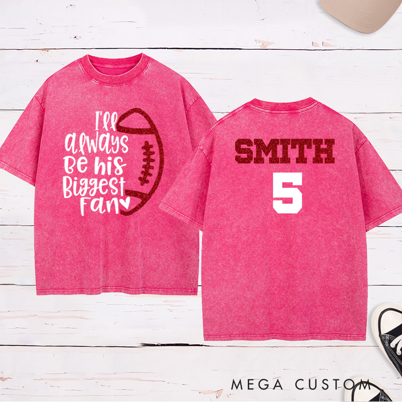 Personalized Glitter American Football and Rugby Washed T-Shirt with Custom Name and Number of I'ee Always Be His Biggest Fan
