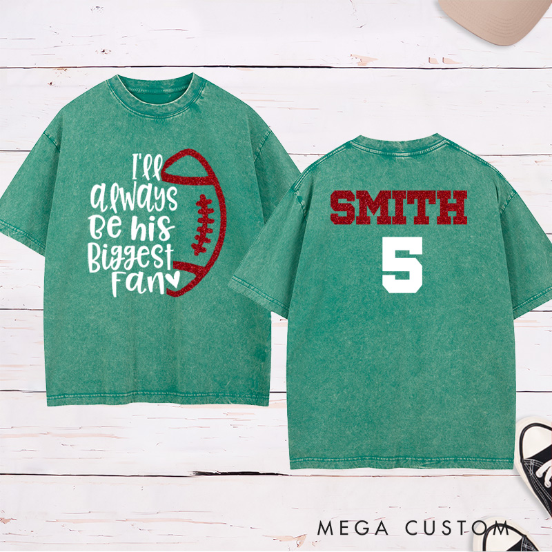 Personalized Glitter American Football and Rugby Washed T-Shirt with Custom Name and Number of I'ee Always Be His Biggest Fan