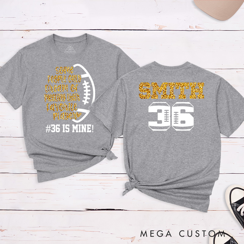 Personalized Glitter American Football and Rugby T-Shirts with Custom Name and Number-Some People Only Dream Of Meeting Their Favourite Player