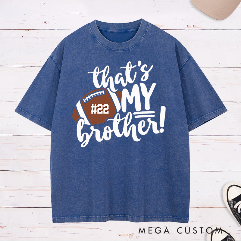 Personalized American Football and Rugby Washed T-Shirts for "That's My Brothers" with Custom Number