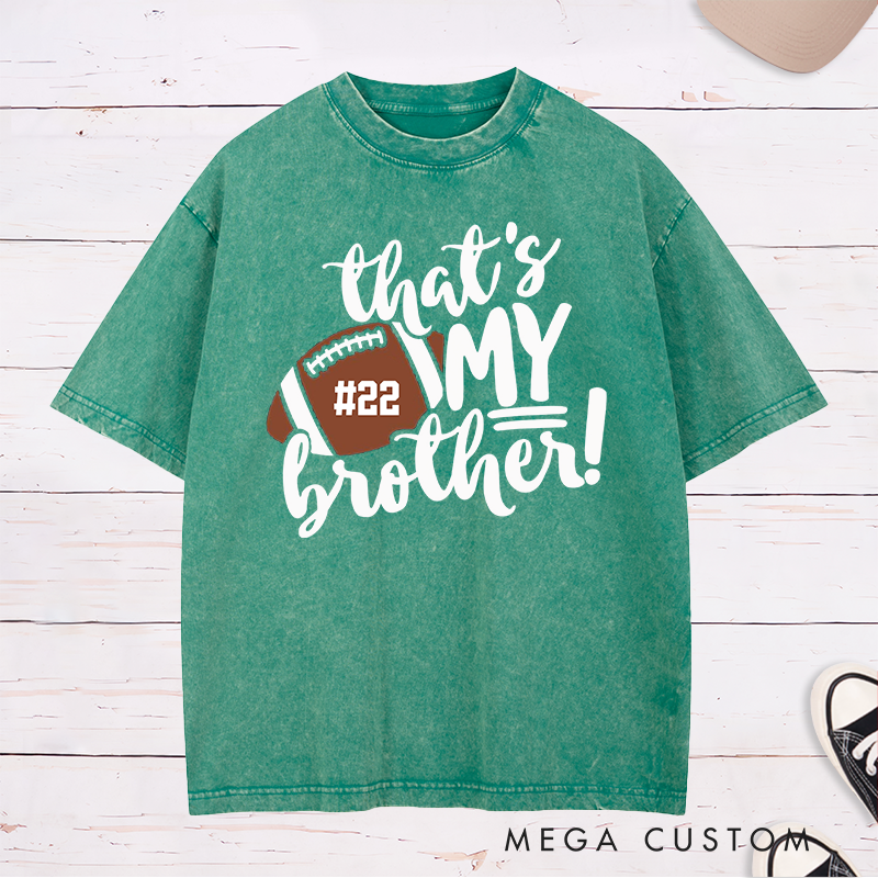 Personalized American Football and Rugby Washed T-Shirts for "That's My Brothers" with Custom Number