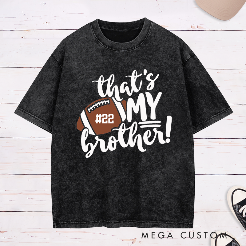 Personalized American Football and Rugby Washed T-Shirts for "That's My Brothers" with Custom Number