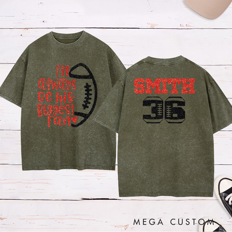 Personalized Glitter American Football and Rugby Washed T-Shirt with Custom Name and Number of I'll Always Be Your Biggest Fan