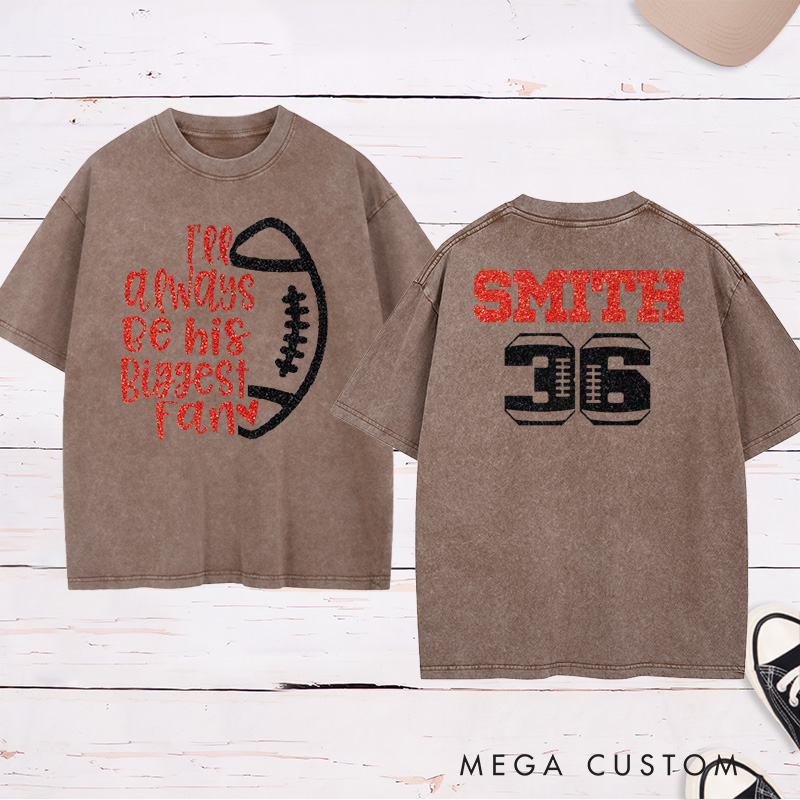 Personalized Glitter American Football and Rugby Washed T-Shirt with Custom Name and Number of I'll Always Be Your Biggest Fan