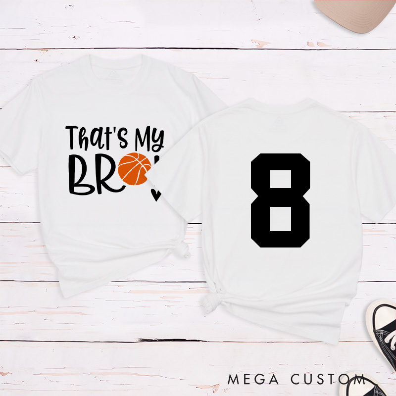 Personalized Basketball T-Shirt with "That's My Bro" on Front and Custom Name and Number on Back