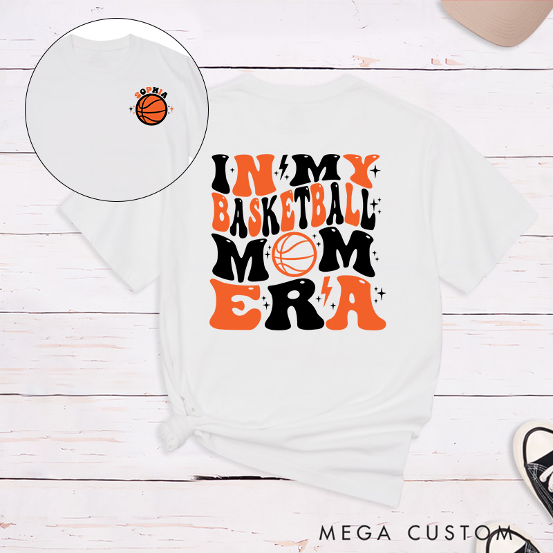 Personalized Basketball Mom T Shirt with Custom Name on Front and Bold In My Basketball Mom Era Graphic on Back Perfect for Proud Sports Moms