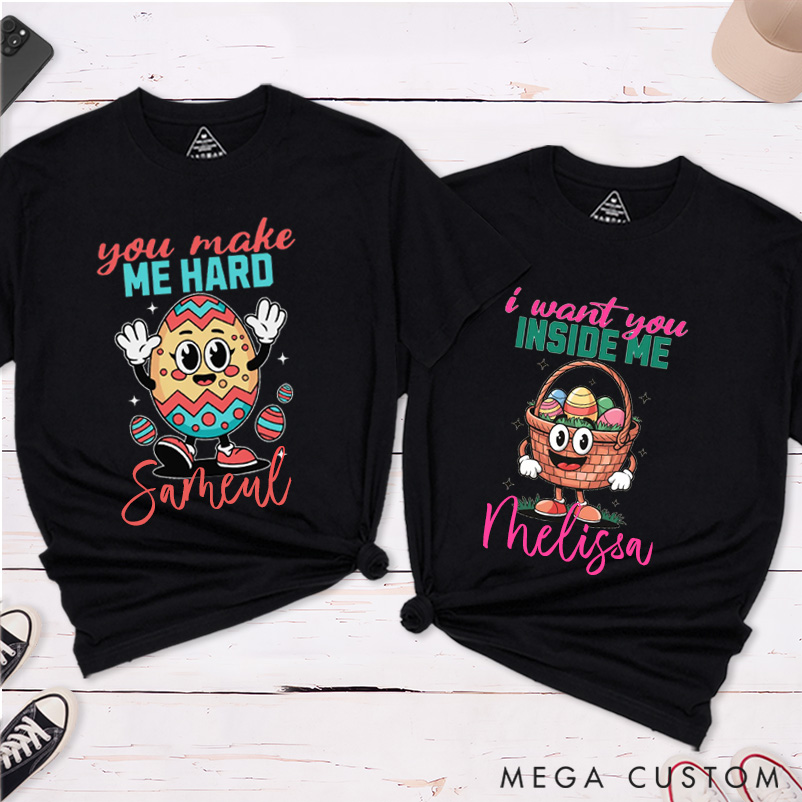 Personalized I Want You Inside Me You Make Me Hard Funny Easter Couple Matching T-Shirt