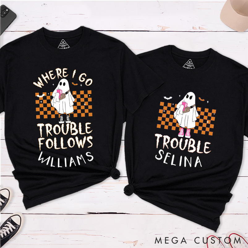 Personalized Where I Go Trouble Follows Halloween Funny Couple Matching T-Shirt Ghost Couple Halloween Shirt