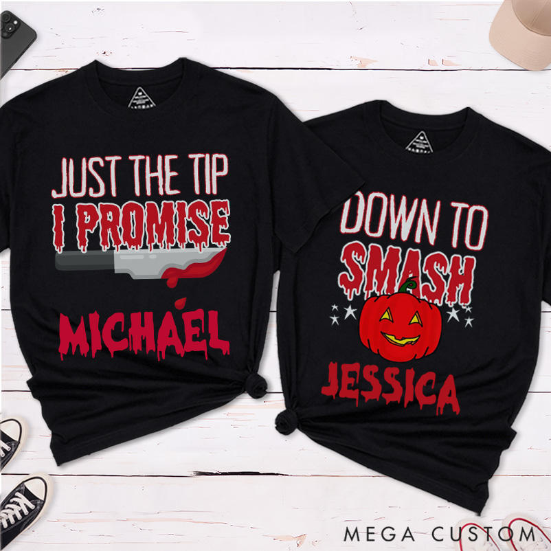 Personalized Just the Tip I Promise and Down to Smash Couple Matching T-Shirt