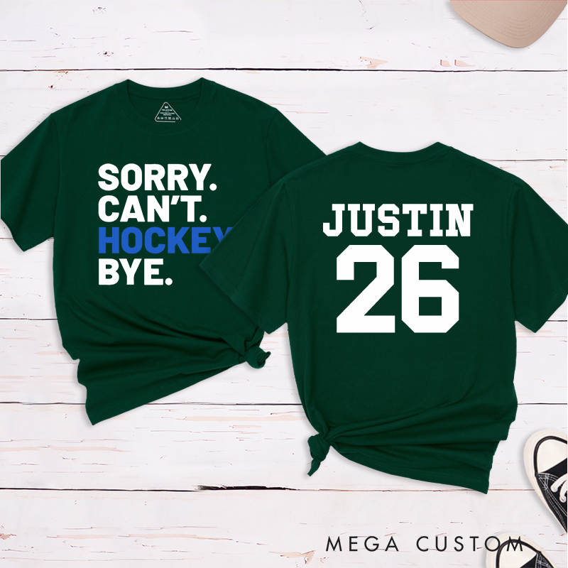 Personalized "Sorry. Can't. Hockey. Bye." T-Shirt with Custom Name