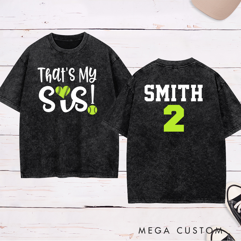 Personalized Softball Support Washed T-Shirt Design Featuring "That's My Sis" on the Front and Custom Name with Player Number on the Back