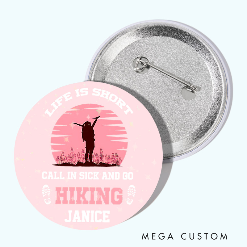 Personalized Life Is Short Call in Sick and Go Hiking Pin Outdoor Adventure Lovers Pin Badge Gift Camping Hiking Lovers Gift
