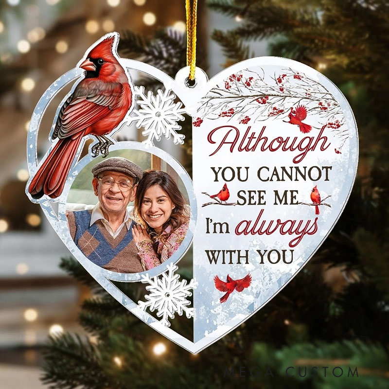 Personalized Photo Memorial Ornament Although You Cannot See Me I'm Always With You Acrylic Photo Ornament Remembrance Gift 
