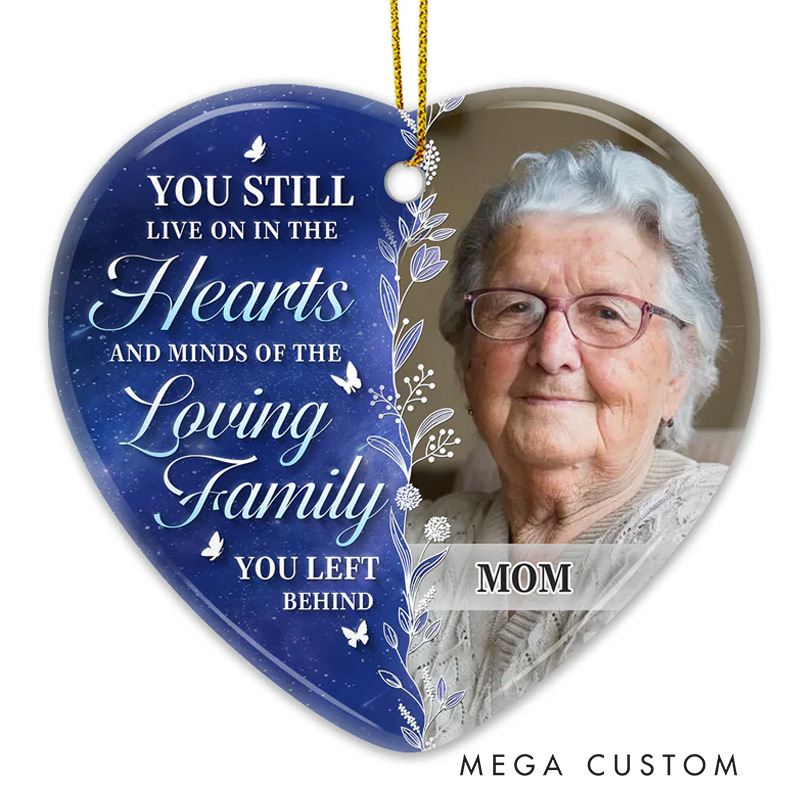 Personalized Photo Memorial Ornament You Still Live On In Our Hearts And Minds Memorial Gifts for Loss of Mother Heart Shaped Ceramic Photo Ornament