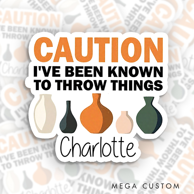 Personalized Caution I've Been Known to Throw Things Stickers for Pottery Lovers Gift for Pottery Artist