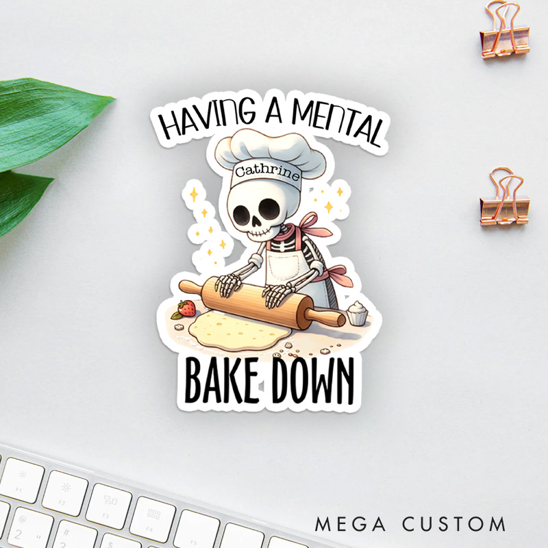Personalized Having a Mental Bake Down Sticker Baking Skeleton Stickers with Name Baking Quote Sticker Baking Lover Gift