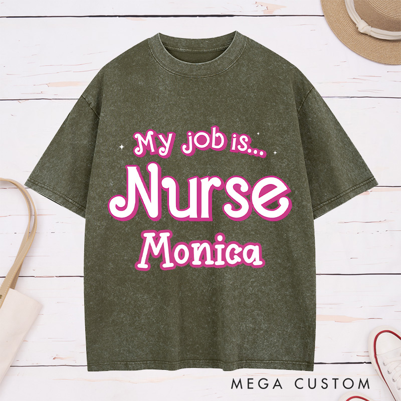 Personalized Nurse Washed T-Shirt Customized My Job is Nurse Design Washed T-Shirt 