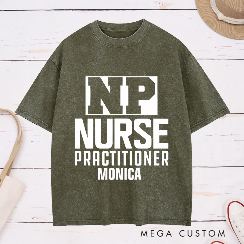 Personalized Nurse Washed T-Shirt Customized NP Nurse Practitioner Design Washed T-Shirt 