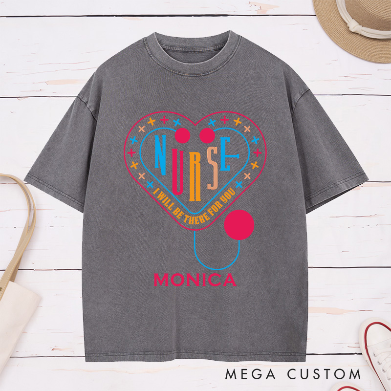 Personalized Nurse Washed T-Shirt Customized I'll Be There for You Design Washed T-Shirt 
