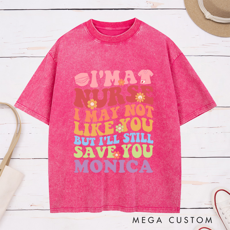 Personalized Nurse Washed T-Shirt Customized I'm a Nurse I'll Still Save You Design Washed T-Shirt 