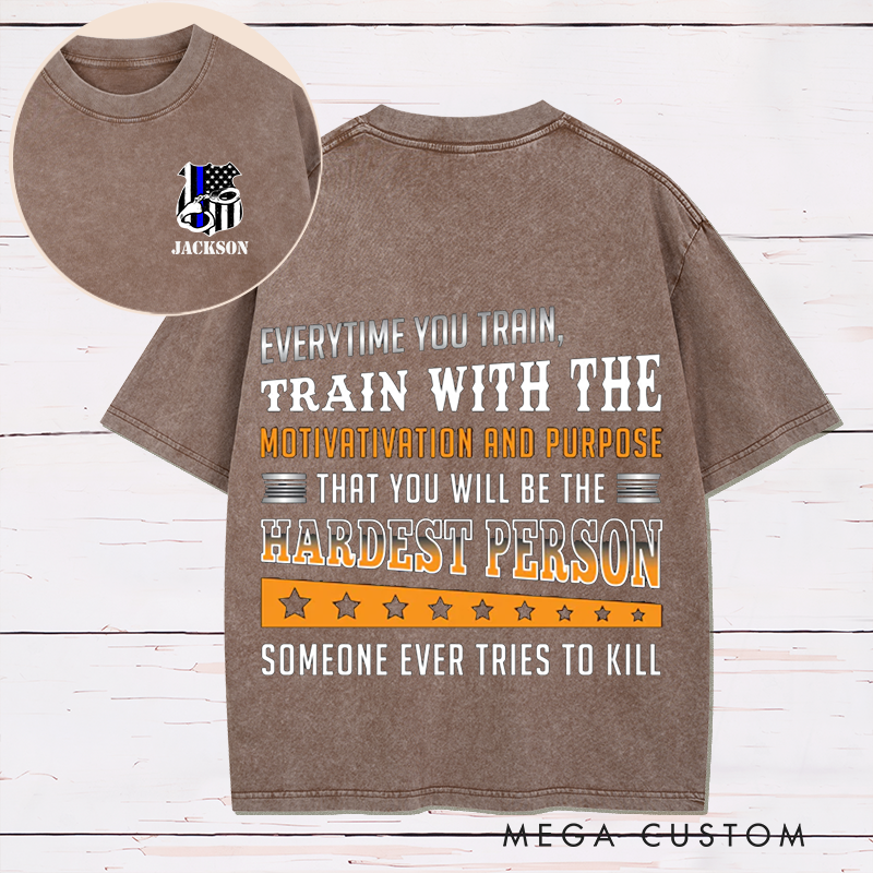 Personalized Motivational Training Washed T Shirt for Law Enforcement Police Officer
