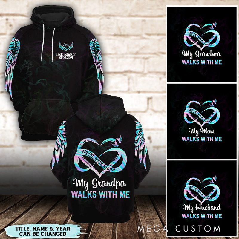 Personalized All Over Print Hoodie Never Walk Alone My Love Walks With Me Sympathy Gift for Loss of Loved One