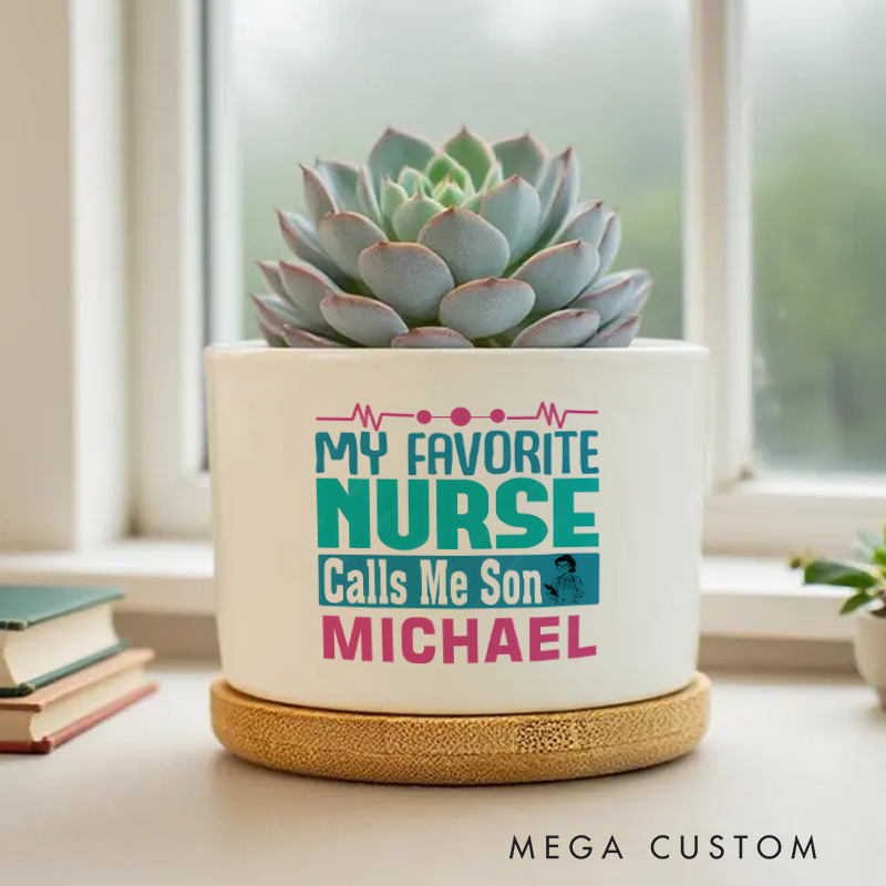 Personalized Nurse Planter My Favorite Nurse Calls Me Son Design Custom Flower Pot