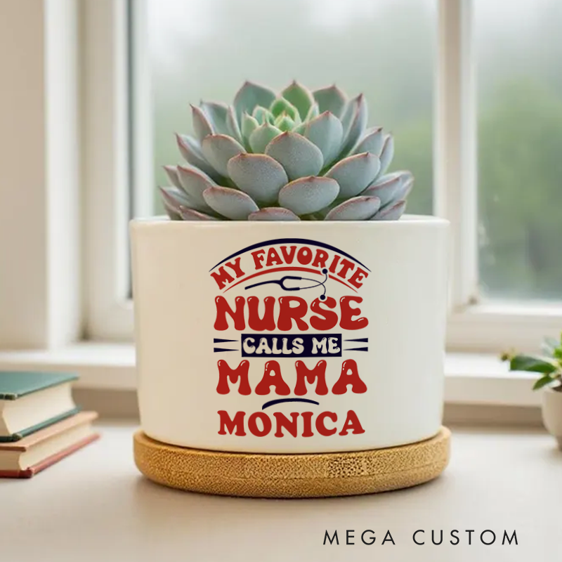 Personalized Nurse Planter My Favorite Nurse Calls Me Mama Design Custom Flower Pot