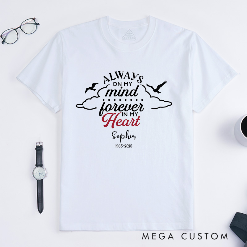 Personalized Custom Remembrance Tee Always On My Mind Forever In My Heart For Loved One