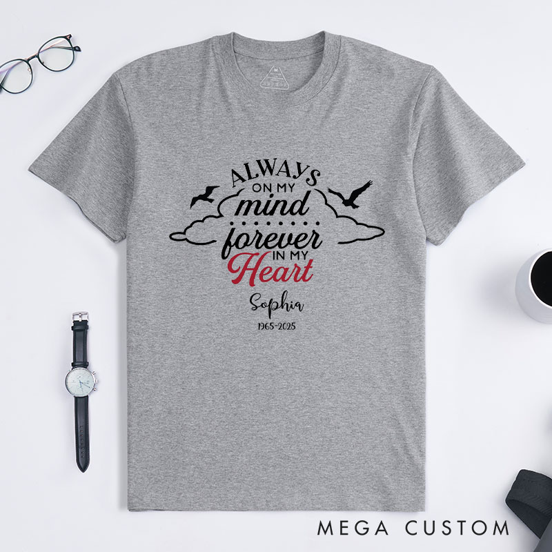 Personalized Custom Remembrance Tee Always On My Mind Forever In My Heart For Loved One