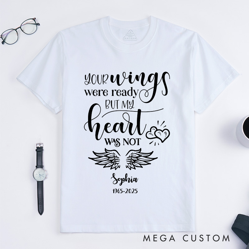 Personalized Sympathy Memorial T-Shirt Custom Name Date Your Wings Were Ready Heartfelt Gift for Loss of Loved One